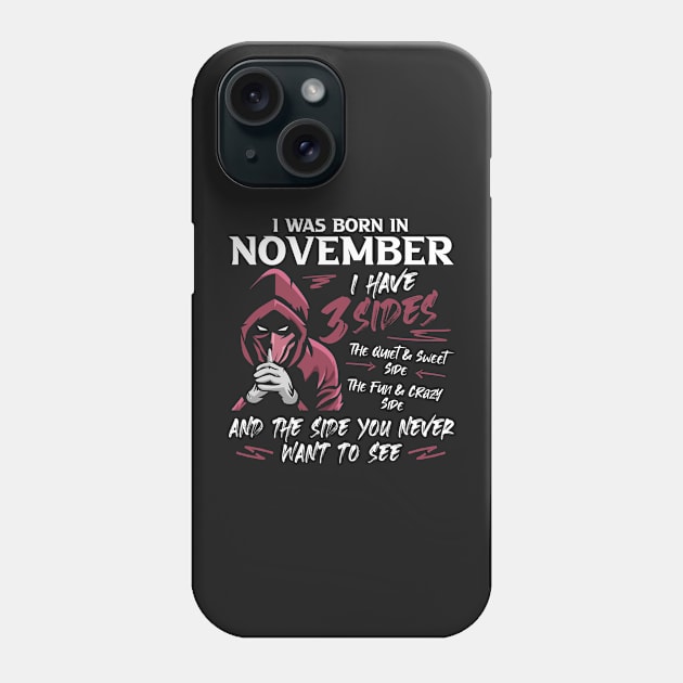 I Was Born In November I Have 3 Sides - Birthday Humor Bday Phone Case by DressedForDuty