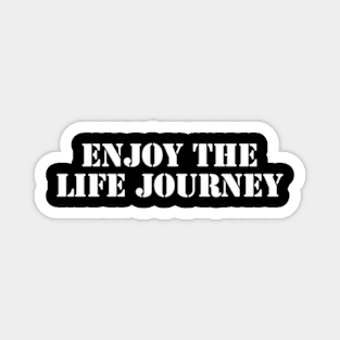 enjoy the life journey Magnet