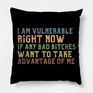 I am Very Vulnerable Right Now -Funny Saying Textured Pillow