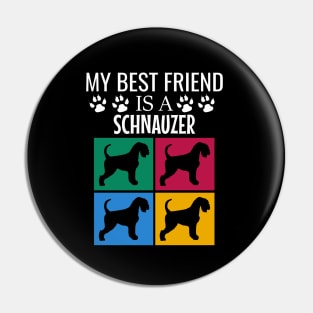 My best friend is a schnauzer Pin