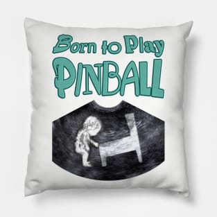 Born to Play Pinball - words Pillow