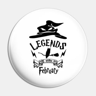 Legends Are Born In February Pin