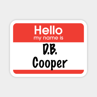 Hello my name is D.B. Cooper Magnet