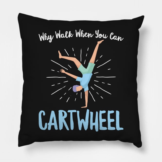 Why Walk When You Can Cartwheel - Gymnastics Sport graphic Pillow by theodoros20