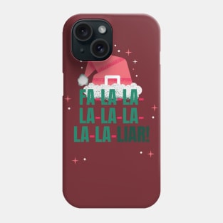 Fa-la-la-la-la-la-LIAR! Phone Case