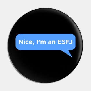 Nice I'm an ESFJ Text Message Funny Shirt Pin