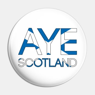 AYE SCOTLAND, Pro Scottish Independence Saltire Flag Text Slogan Pin