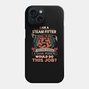 Steam Fitter - Sane Person Phone Case