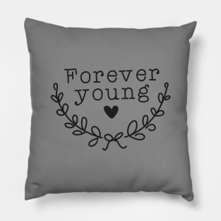 forever young Pillow