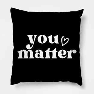 You Matter , Motivational ,Inspirational , Positive Outfits, Good Vibe , Inspirational Gift Pillow