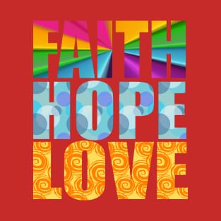 FAITH HOPE LOVE T-Shirt