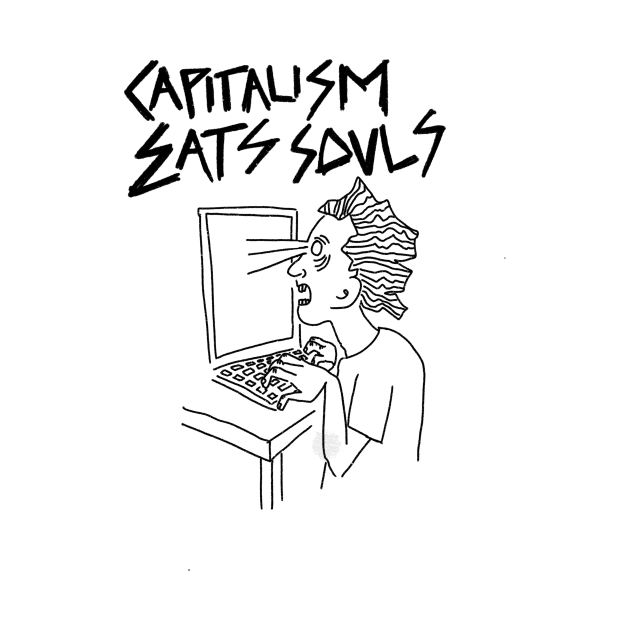 capitalism eats souls by allyl_designs