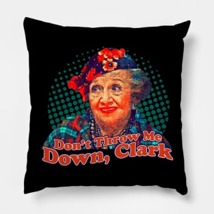 Aunt Bethany Don't Throw Me Down Clark Pillow