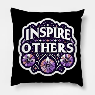 INSPIRE OTHERS - TYPOGRAPHY INSPIRATIONAL QUOTES Pillow