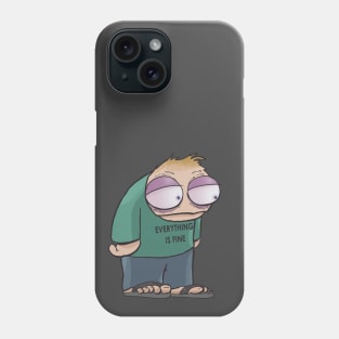 Everything Is Fine Phone Case