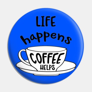 Hand drawn typography vector poster with creative slogan:life happens, coffee helps Pin