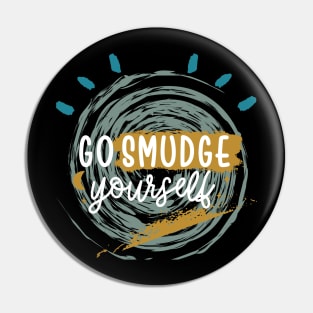 Go Smudge Yourself-Sage Cleansing Funny Pin