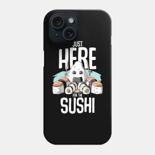 Just here for the sushi Phone Case