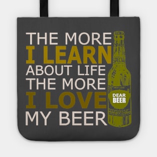 The more i learn about life the more i love my beer Tote