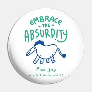 Embrace the Absurdity Pin