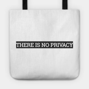 THERE IS NO PRIVACY Tote