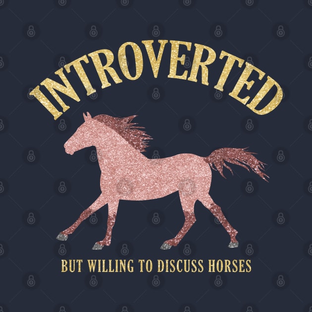 Rose Gold Introverted But Willing To Discuss Horses by Nuclear Red Headed Mare