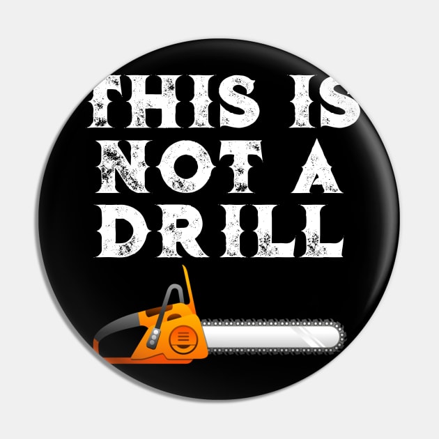 Chainsaw This is Not a Drill Pin by StacysCellar