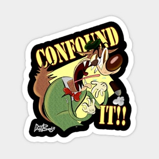 CONFOUND IT!! Magnet