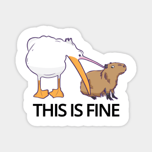 This is fine Meme funny Capybara dog Pelican Nihilism Joke Magnet