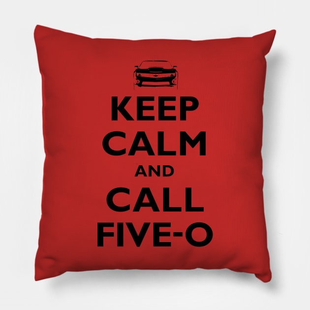 Keep Calm and Call Five-O (Black) Pillow by fozzilized