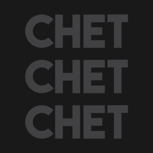 Chet Chet Chet T-Shirt