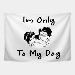 Im Only Talking To My Dog Today,Funny Dog Gift,funny dog lovers Tapestry