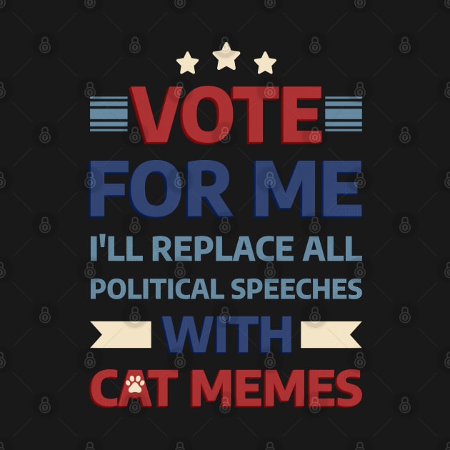 Vote for me: I'll replace all political speeches with cat memes by Ahlam Artist