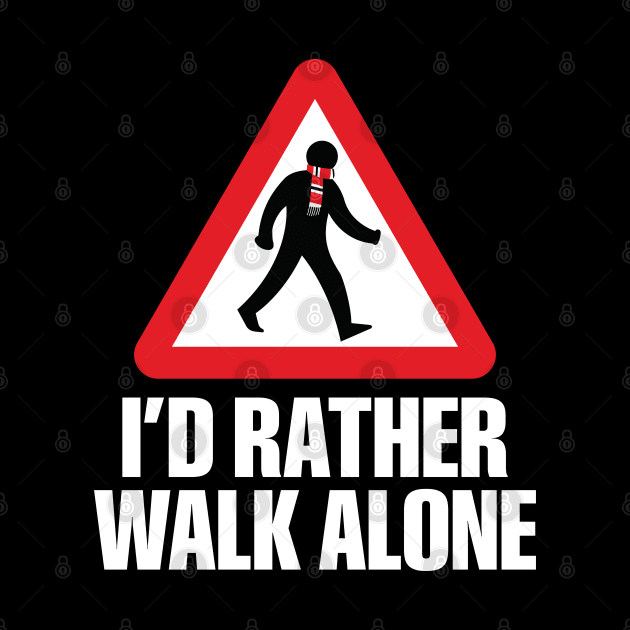 I'd Rather Walk Alone - MU - white by DAFTFISH