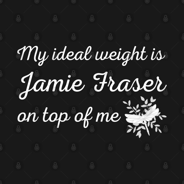 My Ideal Weight is Jamie Fraser on Top of Me Dragonfly by MalibuSun