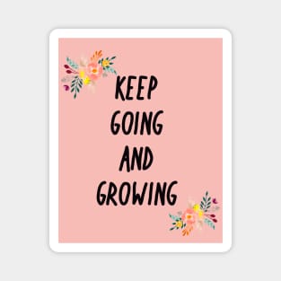 Keep going and growing Magnet