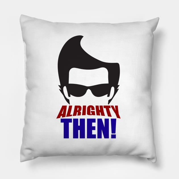 Alrighty Then! Pillow by Meta Cortex