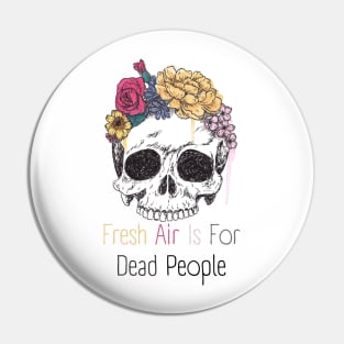 Morbid Fresh Air Is For Dead People Pin