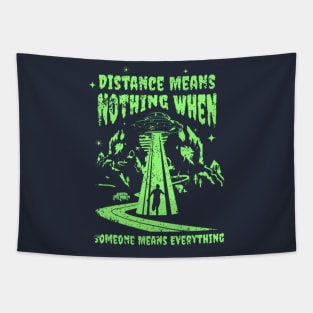 Distance Means Nothing When Someone Means Everything Tapestry