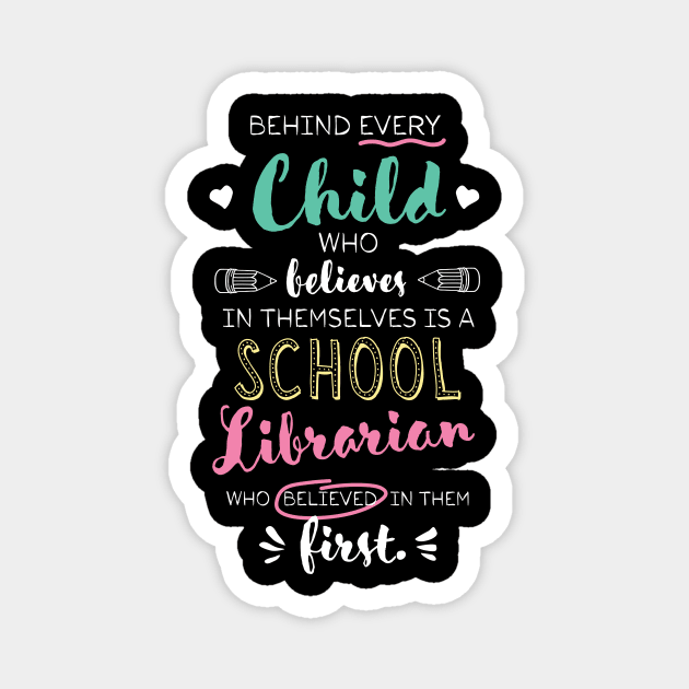 Great School Librarian who believed - Appreciation Quote Magnet by BetterManufaktur