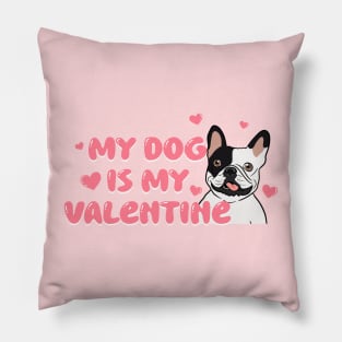 My dog is my valentine Pillow