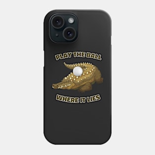 Play The Ball Where It Lies Phone Case