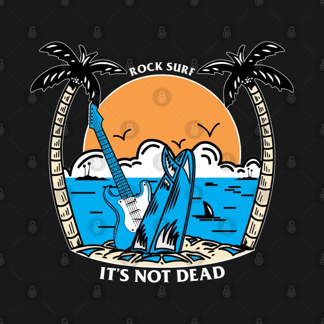 Surf Rock Isn't Dead by Riandrong's Printed Supply 