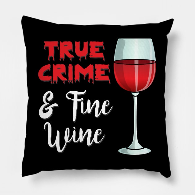 True Crime And Fine Wine Pillow by DeesDeesigns