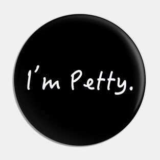 I'm Petty Pin