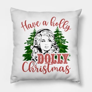 Have A Holly Dolly Christmas Pillow