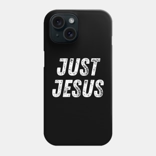 Christian Quote Just Jesus Phone Case