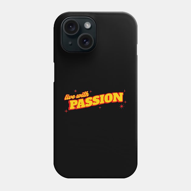 Live with Passion -  Encouraging Quotes Phone Case by AnimeVision