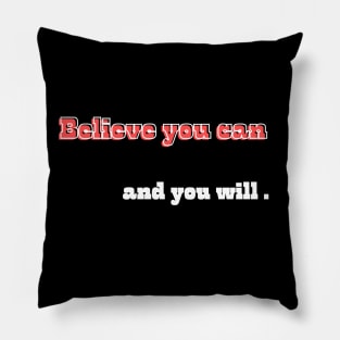 Believe you can, and you will Pillow