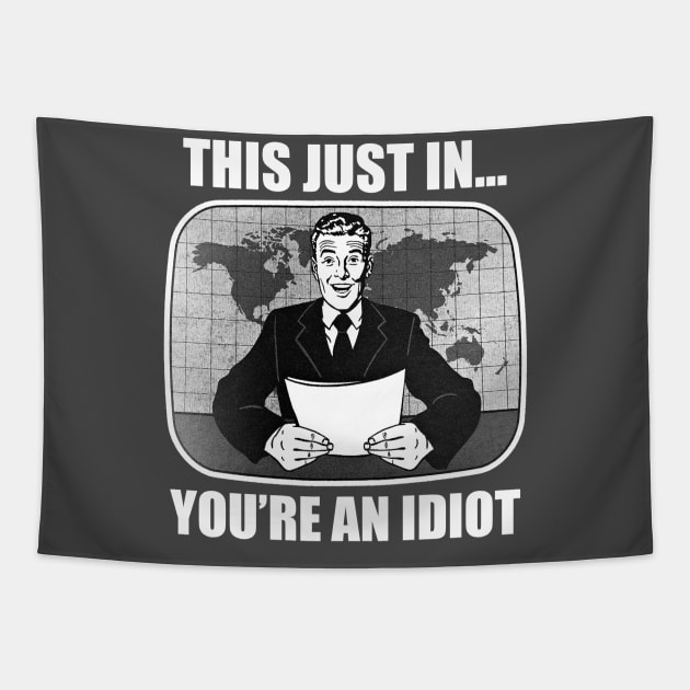 This Just In...You're An Idiot Tapestry by Alema Art